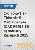 2-Chloro-1,3-Thiazole-5-Carbaldehyde (CAS 95453-58-0) Industry Research 2025: Global and Regional Market Trends 2019-2024 and Forecast to 2029- Product Image