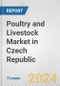 Poultry and Livestock Market in Czech Republic: Business Report 2024 - Product Thumbnail Image