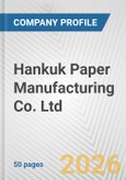 Hankuk Paper Manufacturing Co. Ltd. Fundamental Company Report Including Financial, SWOT, Competitors and Industry Analysis- Product Image