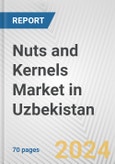Nuts and Kernels Market in Uzbekistan: Business Report 2024- Product Image