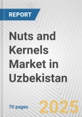 Nuts and Kernels Market in Uzbekistan: Business Report 2024- Product Image