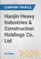 Hanjin Heavy Industries & Construction Holdings Co, Ltd. Fundamental Company Report Including Financial, SWOT, Competitors and Industry Analysis - Product Thumbnail Image