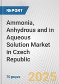 Ammonia, Anhydrous And In Aqueous Solution Market in Czech Republic: Business Report 2024- Product Image