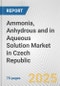 Ammonia, Anhydrous And In Aqueous Solution Market in Czech Republic: Business Report 2024 - Product Image