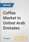 Coffee Market in United Arab Emirates: Business Report 2024- Product Image