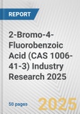 2-Bromo-4-Fluorobenzoic Acid (CAS 1006-41-3) Industry Research 2025: Global and Regional Market Trends 2019-2024 and Forecast to 2029- Product Image