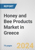 Honey and Bee Products Market in Greece: Business Report 2024- Product Image