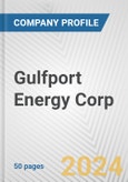 Gulfport Energy Corp. Fundamental Company Report Including Financial, SWOT, Competitors and Industry Analysis- Product Image