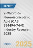 2-Chloro-5-Fluoroisonicotinic Acid (CAS 884494-74-0) Industry Research 2025: Global and Regional Market Trends 2019-2024 and Forecast to 2029- Product Image