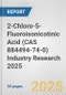 2-Chloro-5-Fluoroisonicotinic Acid (CAS 884494-74-0) Industry Research 2025: Global and Regional Market Trends 2019-2024 and Forecast to 2029 - Product Thumbnail Image