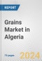 Grains Market in Algeria: Business Report 2024 - Product Thumbnail Image