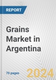 Grains Market in Argentina: Business Report 2024- Product Image