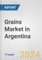 Grains Market in Argentina: Business Report 2023 - Product Image