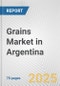 Grains Market in Argentina: Business Report 2024 - Product Image