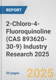 2-Chloro-4-Fluoroquinoline (CAS 893620-30-9) Industry Research 2025: Global and Regional Market Trends 2019-2024 and Forecast to 2029- Product Image