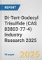 Di-Tert-Dodecyl Trisulfide (CAS 83803-77-4) Industry Research 2025: Global and Regional Market Trends 2019-2024 and Forecast to 2029 - Product Image
