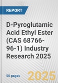 D-Pyroglutamic Acid Ethyl Ester (CAS 68766-96-1) Industry Research 2025: Global and Regional Market Trends 2019-2024 and Forecast to 2029- Product Image