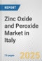 Zinc Oxide and Peroxide Market in Italy: Business Report 2024 - Product Image