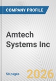 Amtech Systems Inc. Fundamental Company Report Including Financial, SWOT, Competitors and Industry Analysis- Product Image