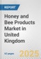 Honey and Bee Products Market in United Kingdom: Business Report 2024 - Product Thumbnail Image