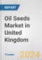 Oil Seeds Market in United Kingdom: Business Report 2024 - Product Image