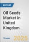 Oil Seeds Market in United Kingdom: Business Report 2024 - Product Image