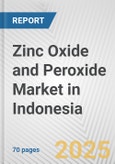 Zinc Oxide and Peroxide Market in Indonesia: Business Report 2024- Product Image