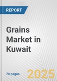 Grains Market in Kuwait: Business Report 2024- Product Image