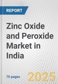 Zinc Oxide and Peroxide Market in India: Business Report 2025- Product Image