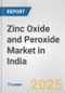 Zinc Oxide and Peroxide Market in India: Business Report 2025 - Product Thumbnail Image