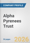 Alpha Pyrenees Trust Fundamental Company Report Including Financial, SWOT, Competitors and Industry Analysis- Product Image
