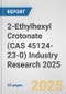 2-Ethylhexyl Crotonate (CAS 45124-23-0) Industry Research 2025: Global and Regional Market Trends 2019-2024 and Forecast to 2029 - Product Thumbnail Image