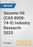 Sesame Oil (CAS 8008-74-0) Industry Research 2025: Global and Regional Market Trends 2019-2024 and Forecast to 2029- Product Image