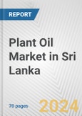 Plant Oil Market in Sri Lanka: Business Report 2024- Product Image