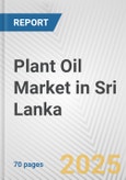 Plant Oil Market in Sri Lanka: Business Report 2024- Product Image