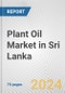 Plant Oil Market in Sri Lanka: Business Report 2024 - Product Thumbnail Image