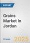 Grains Market in Jordan: Business Report 2024 - Product Thumbnail Image