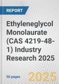 Ethyleneglycol Monolaurate (CAS 4219-48-1) Industry Research 2025: Global and Regional Market Trends 2019-2024 and Forecast to 2029- Product Image