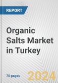 Organic Salts Market in Turkey: Business Report 2024- Product Image