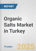 Organic Salts Market in Turkey: Business Report 2024- Product Image