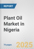 Plant Oil Market in Nigeria: Business Report 2024- Product Image