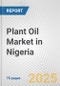 Plant Oil Market in Nigeria: Business Report 2025 - Product Thumbnail Image