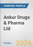 Ankur Drugs & Pharma Ltd. Fundamental Company Report Including Financial, SWOT, Competitors and Industry Analysis- Product Image