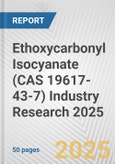 Ethoxycarbonyl Isocyanate (CAS 19617-43-7) Industry Research 2025: Global and Regional Market Trends 2019-2024 and Forecast to 2029- Product Image