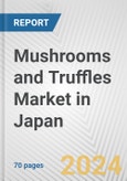 Mushrooms and Truffles Market in Japan: Business Report 2024- Product Image