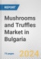 Mushrooms and Truffles Market in Bulgaria: Business Report 2024 - Product Thumbnail Image