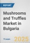 Mushrooms and Truffles Market in Bulgaria: Business Report 2025 - Product Thumbnail Image