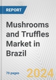 Mushrooms and Truffles Market in Brazil: Business Report 2024- Product Image