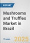 Mushrooms and Truffles Market in Brazil: Business Report 2024 - Product Image