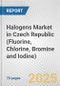 Halogens Market in Czech Republic (Fluorine, Chlorine, Bromine and Iodine): Business Report 2025 - Product Thumbnail Image